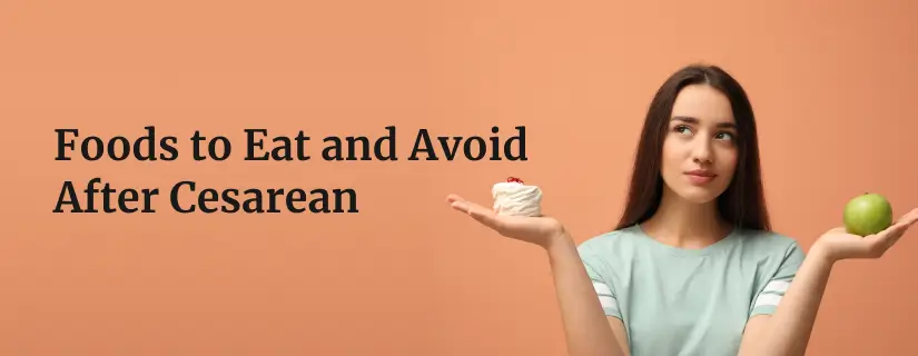 Navigating Nutrition: What Foods to Avoid After a Cesarean Section